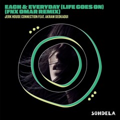 Each & Every Day (Life Goes On) (FNX Omar Remix) [feat. Akram Sedkaoui]