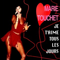 Marie Touchet - Je t'aime tous les jours (Club Mix)