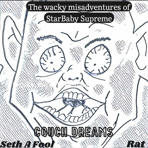 The wacky misadventures of StarBaby Supreme (Seth A Fool, Rat)