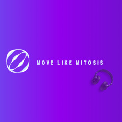 Move Like Mitosis