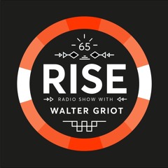 RISE Radio Show Vol. 65 | Mixed by Walter Griot