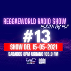 ReggaeWorld RadioShow #13 (Classic Special)(15-05-21) Hosted By Pop @ Urbano 105.9 FM