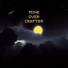 Mine Over Crafter (Slowed Version$
