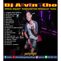 DJ ALVIN KHO™ - SPESIAL REQUEST RANGKASBITUNG MENGGALAU FAISAL