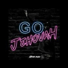 Go Jehovah - Stevie Rizo