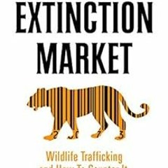 [Read] PDF ✔️ The Extinction Market: Wildlife Trafficking and How to Counter It by Va