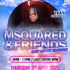 “MSQUARED & FRIENDS DAY PARTY” LIVE AUDIO