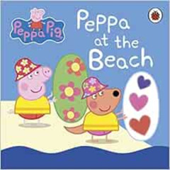 READ EBOOK 📮 Peppa Pig: Peppa at the Beach [Board book] NA by NA EBOOK EPUB KINDLE P