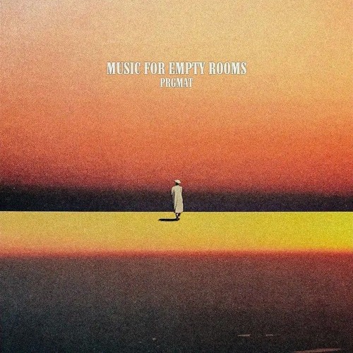 PRGMAT - MUSIC FOR EMPTY ROOMS PT.III