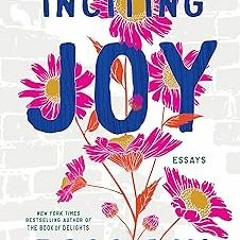 @ Inciting Joy: Essays BY: Ross Gay (Author) *Document=