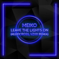 Meiko - Leave The Lights On (ReddCross, VZXX Remix)