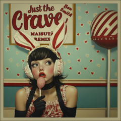 Just the Crave - Maisutā Remix