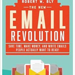 [VIEW] EPUB 📒 The New Email Revolution: Save Time, Make Money, and Write Emails Peop