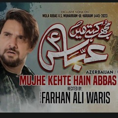 Farhan Ali Waris Mujhe Kehte Hain Abbas 2023 1445