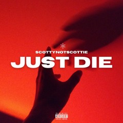 Just die