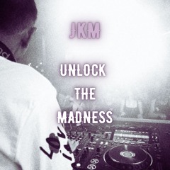 JkM - Unlock The Madness