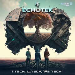 Echotek - I Tech, U Tech, We Tech (​​SPIT307 - Spiral Trax)