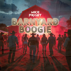 Mike Frost - Barnyard Boogie (Original Mix) FREE TRACK
