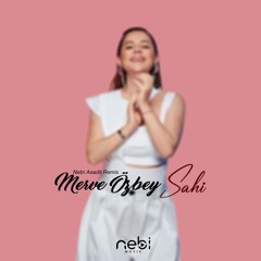 Merve Özbey - Sahi ( Nebi AsadliRemix )