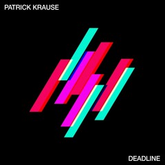 Premiere: Patrick Krause - Deadline