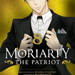 READ PDF 💞 Moriarty the Patriot, Vol. 8 (8) by  Ryosuke Takeuchi,Hikaru Miyoshi,Sir