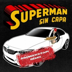 Blunted Vato - Superman Sin Capa (Prosekko Papi Remix)