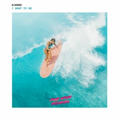 Aiebek - I Want To Be