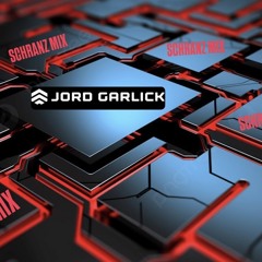 Jord Garlick- SCHRANZ MIX