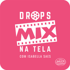 Drops Mix na Tela #35: Tudo sobre a série "Recomeço "; o filme "Uma Aventura Lunática" e mais