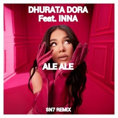 Dhurata Dora feat. INNA - Ale Ale (SN7 Remix)
