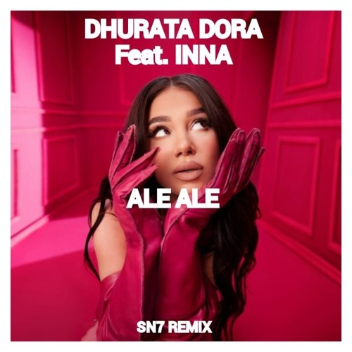 Stream Dhurata Dora feat. INNA - Ale Ale (SN7 Remix) by SN7 | Listen ...