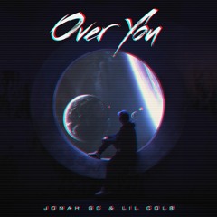 Over You by Jonah GC ft. Lil Colb