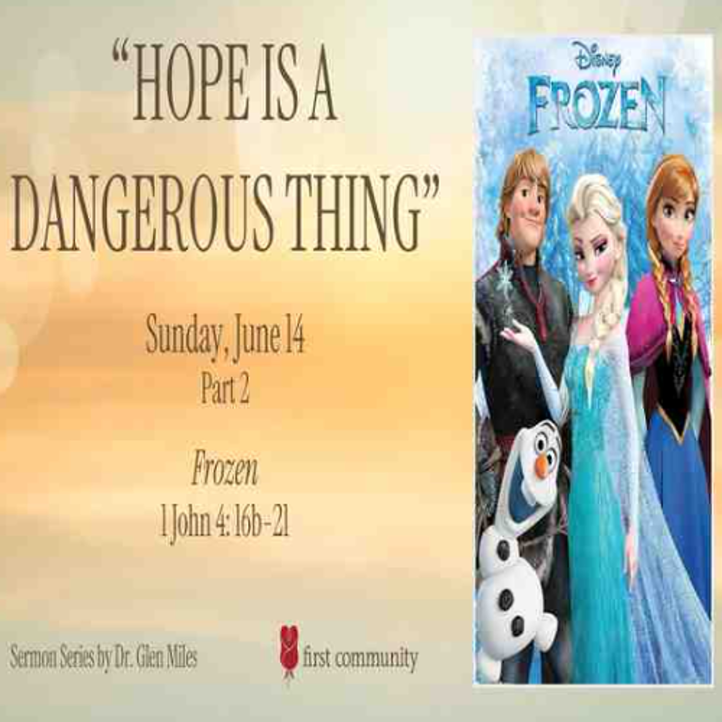 First Community Church, 06.14.26 Dr. Rev. Glen Miles  Sermon , Hope is a Dangerous Thing - Frozen episode artwork