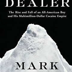 [View] PDF EBOOK EPUB KINDLE Doctor Dealer: The Rise and Fall of an All-American Boy