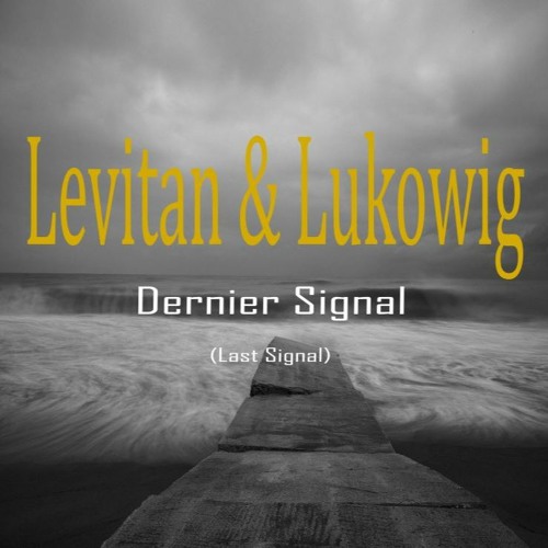 Dernier Signal (Last Sign) [Levitan & Lukowig]