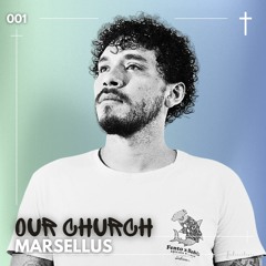 OUR CHURCH Hosted by Marsellus - #001