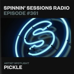 Spinnin’ Sessions 361 - Artist Spotlight: Pickle