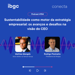 Conecta #154 | Sustentabilidade como motor da estratégia empresarial: os avanços e desafios na visão do CEO