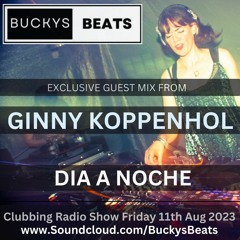 Buckys Beats Exclusive Ginny Koppenhol Mix Dia A Noche 11th Aug 2023