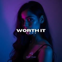 H.A.Z.E - Worth It