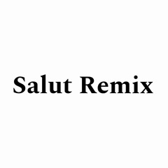 Salut Remix mp3