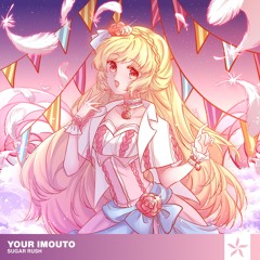 your imouto - Sugar Rush
