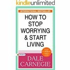 Read* How to Stop Worrying and Start Living