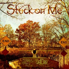 Stuck On Me [Prod. PilotKid]