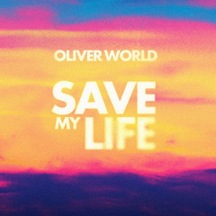Oliver World - Save my life (mix)