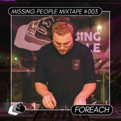 Missing People Mixtape #003 - Foreach