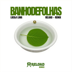 Luedji Luna - Banho de Folhas (Reload Br Remix) FREE DOWNLOAD!