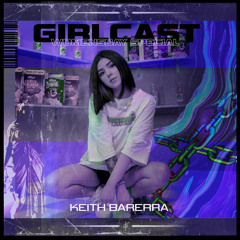 Girlcast #057 by Keith Barrera Women's Day Edition 🌹