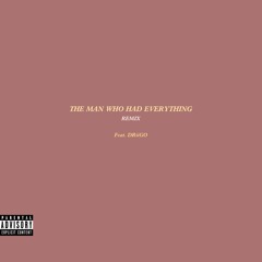 THE MAN WHO HAS EVERYTHING (REMIX) (FEAT. DRiiGO)