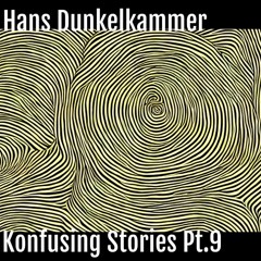 Konfusing Stories Pt.9 : -Hans Dunkelkammer- (@ Ascension24)